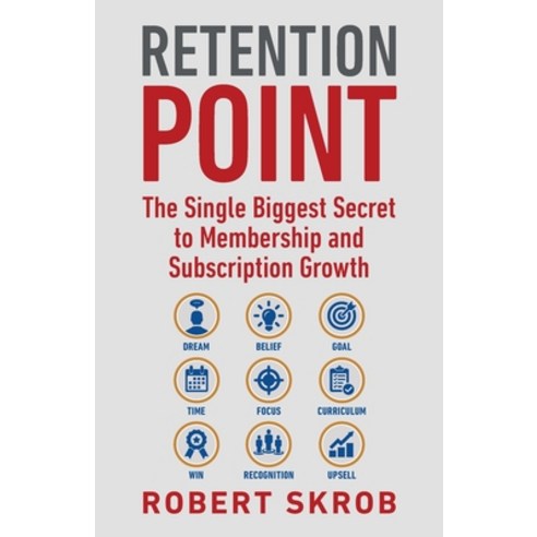 Retention Point: The Single Biggest Secret to Membership and Subscription Growth for Associations S... Paperback, Membership Services, Inc.