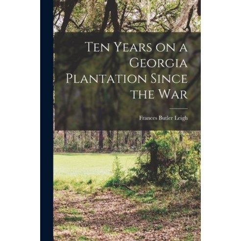 (영문도서) Ten Years on a Georgia Plantation Since the War Paperback, Legare Street Press, English, 9781015463431