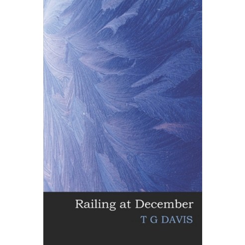 (영문도서) Railing at December Paperback, Independently Published, English, 9798580646794