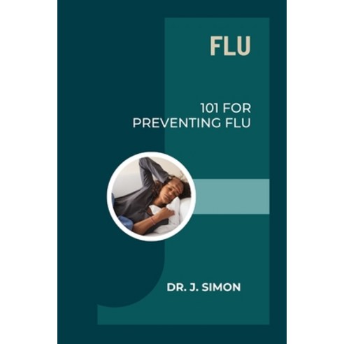 (영문도서) Flu: 101 for Preventing Flu Paperback, Independently Published, English, 9798876920553