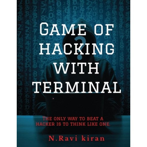 (영문도서) Game of hacking with terminal: The only way to stop a hacker is to think like one. Paperback, Notion Press, English, 9781648282690