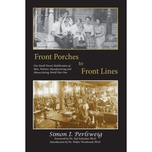 Front Porches to Front Lines: One Small Town''s Mobilization of Men Women Manufacturing and Money d... Paperback, Husky Trail Press LLC