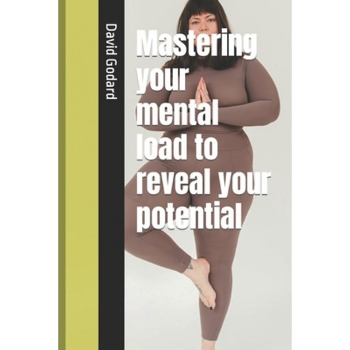 (영문도서) Mastering your mental load to reveal your potential Paperback, Independently Published, English, 9798321292723