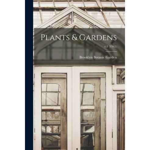 (영문도서) Plants & Gardens; v.1 (1945) Paperback, Hassell Street Press, English, 9781013778599