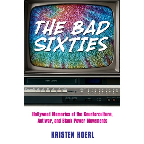 (영문도서) Bad Sixties: Hollywood Memories of the Counterculture Antiwar and Black Power Movements Paperback, University Press of Mississ..., English, 9781496826305