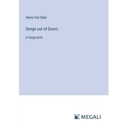 (영문도서) Songs out of Doors: in large print Paperback, Megali Verlag, English, 9783387327311