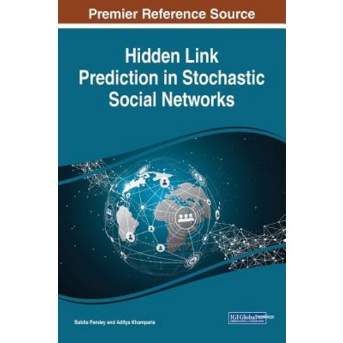 Hidden Link Prediction in Stochastic Social Networks Hardcover, Information Science Reference