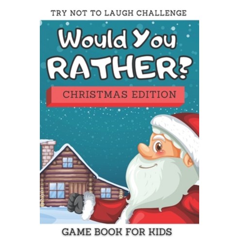 Try Not To Laugh Challenge - Would You Rather Christmas Edition: Game Book With Jokes And Silly Scen... Paperback, Independently Published, English, 9798559229591