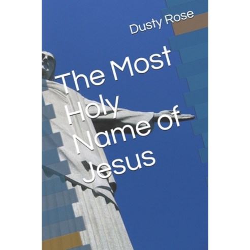 The Most Holy Name of Jesus Paperback, Independently Published