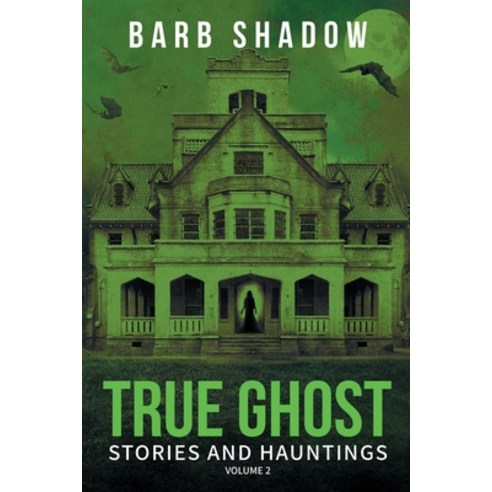 (영문도서) True Ghost Stories and Hauntings Volume 2 Paperback, From the Shadows Publishing, English, 9780999837481