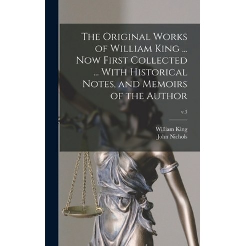 (영문도서) The Original Works of William King ... Now First Collected ... With Historical Notes and Mem... Hardcover, Legare Street Press, English, 9781013746437