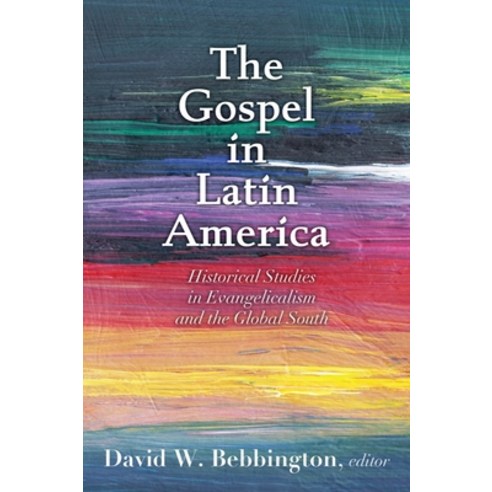 (영문도서) Gospel in Latin America: Historical Studies in Evangelicalism and the Global South Paperback, Baylor University Press, English, 9781481317238