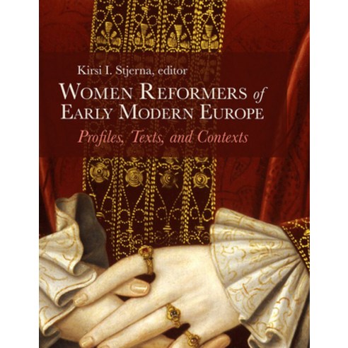 (영문도서) Women Reformers of Early Modern Europe: Profiles Texts and Contexts Hardcover, Fortress Press, English, 9781506468716