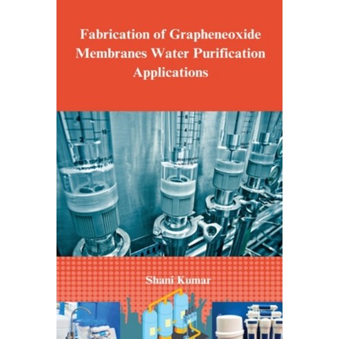 (영문도서) Fabrication of graphene oxide membranes water purification applications Paperback, Self Publisher, English, 9798889951971