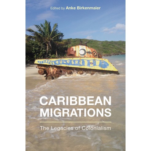 Caribbean Migrations: The Legacies of Colonialism Paperback, Rutgers University Press, English, 9781978814493