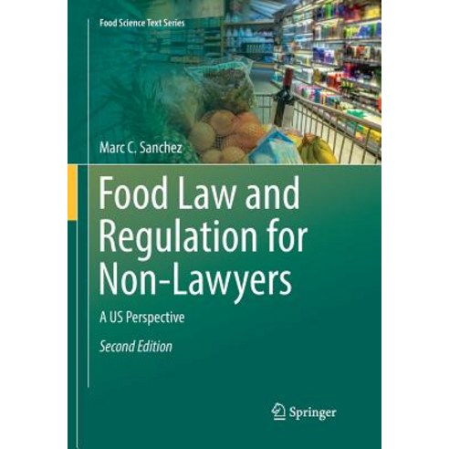 Food Law and Regulation for Non-Lawyers:A Us Perspective, Springer, English, 9783030100971