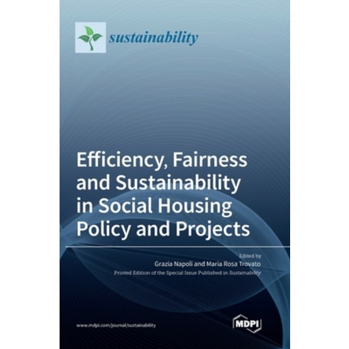 (영문도서) Efficiency Fairness and Sustainability in Social Housing Policy and Projects Hardcover, Mdpi AG, English, 9783036565699