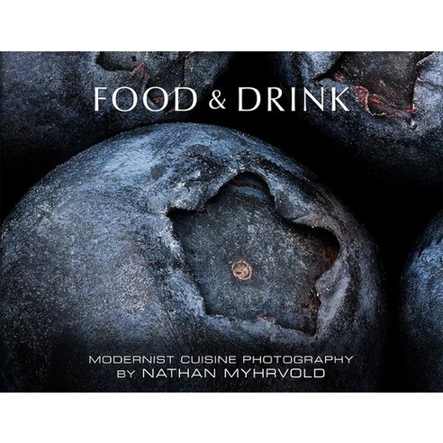 (영문도서) Food & Drink: Modernist Cuisine Photography Hardcover, Modernist Cuisine at Home, English, 9781737995135
