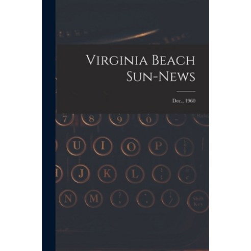 (영문도서) Virginia Beach Sun-news; Dec. 1960 Paperback, Hassell Street Press, English, 9781013348273