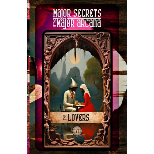 THE LOVERS: Major Secrets of the Arcana: Tarot Deck Card 6’s Meanings and Spreads for Beginners to A 스프레드데크 Best Top5