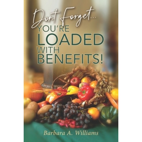 Don''t Forget... You''re Loaded with Benefits! Paperback, Independently Published, English, 9798576693955