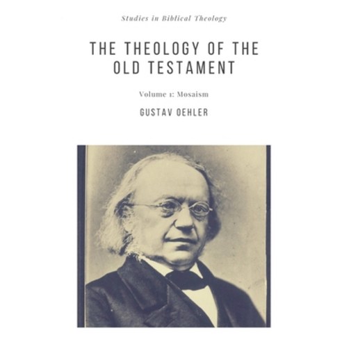 The Theology of the Old Testament: Mosaism Paperback, Just and Sinner Publishing