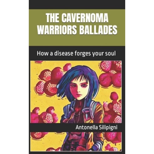 (영문도서) The Cavernoma Warriors Ballades: How a disease forges your soul Paperback, Independently Published, English, 9798386591601