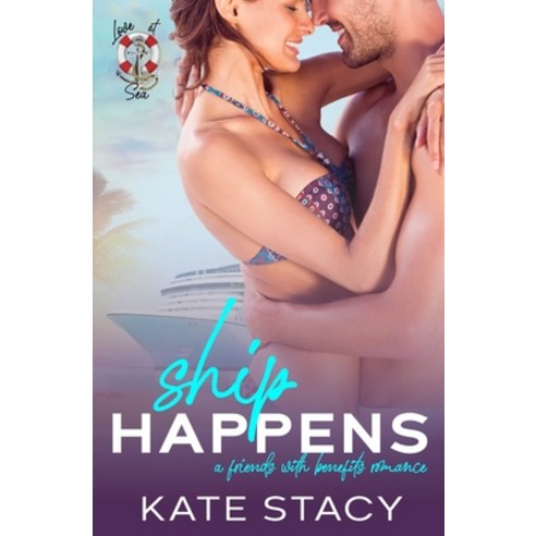 (영문도서) Ship Happens: A Friends With Benefits Romance Paperback, Kate Stacy, English, 9781951480097