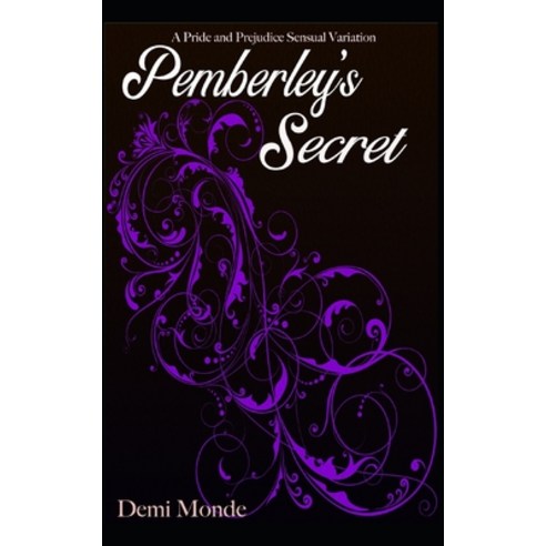 Pemberley''s Secret: A Pride and Prejudice Steamy Variation Paperback, Independently Published, English, 9781688794610