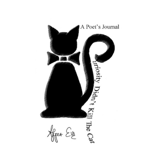 Curiosity Didn''t Kill The Cat: A Poet''s Journal Paperback, Lulu.com, English, 9781716355547