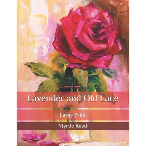 Lavender and Old Lace: Large Print Paperback, Independently Published, English, 9798583521807