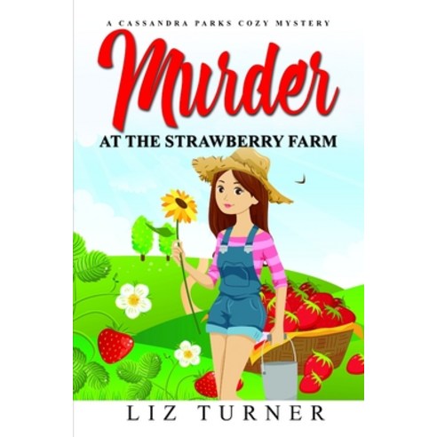 Murder at the Strawberry Farm: A Cassandra Parks Cozy Mystery Paperback, Independently Published, English, 9798704798200