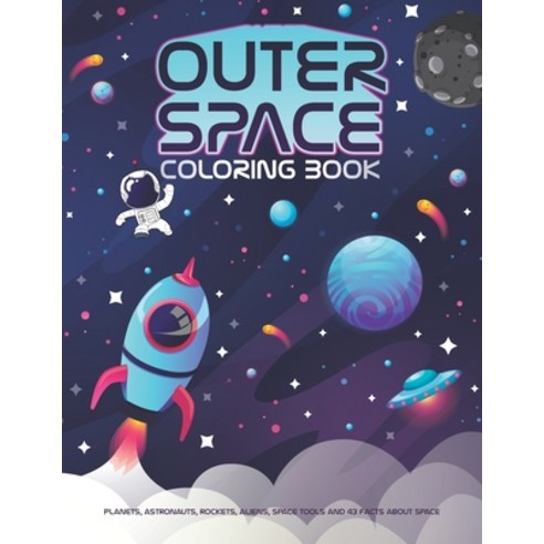 (영문도서) Outer Space Coloring Book: Space Coloring Book For Kids Ages 8-12 7-9 4-8 3-5 And Toddler... Paperback, Independently Published, English, 9798744253301