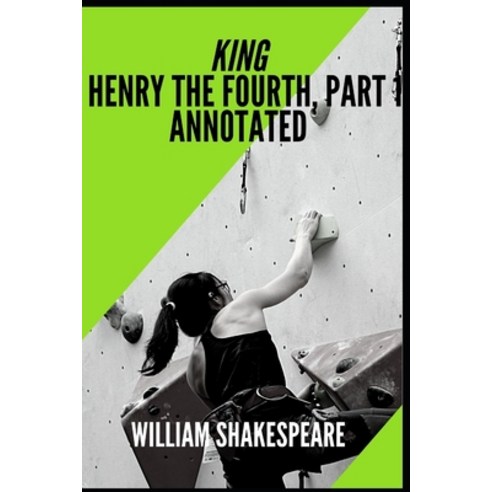 King Henry the Fourth Part 1 Annotated Paperback, Independently Published, English, 9798697402733
