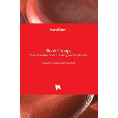 (영문도서) Blood Groups: More than Inheritance of Antigenic Substances Hardcover, Intechopen, English, 9781839699023
