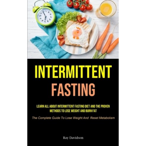 Intermittent Fasting: Learn All About Intermittent Fasting Diet And The Proven Methods To Lose Weigh... Paperback, Micheal Kannedy, English, 9781990207624