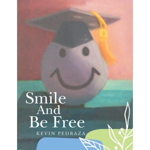 Smile and Be Free Paperback, Xlibris Us, English, 9781664142336