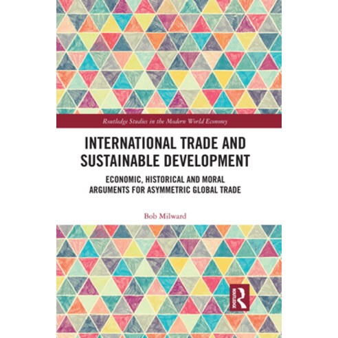 International Trade and Sustainable Development: Economic Historical and Moral Arguments for Asymme... Paperback, Routledge, English, 9781032085098