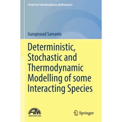 (영문도서) Deterministic Stochastic and Thermodynamic Modelling of Some Interacting Species Paperback, Springer, English, 9789811663147