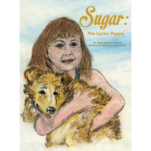 (영문도서) Sugar: The Lucky Puppy Hardcover, Dorrance Publishing Co., English, 9781646102112
