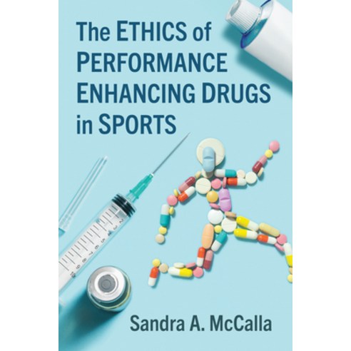 (영문도서) The Ethics of Performance Enhancing Drugs in Sports Paperback, McFarland & Company, English, 9781476690902