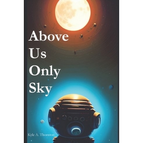 (영문도서) Above Us Only Sky Paperback, Independently Published, English, 9798353916055