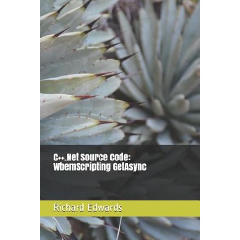 (영문도서) C++.Net Source Code: WbemScripting GetAsync Paperback, Independently Published, English, 9781730802829