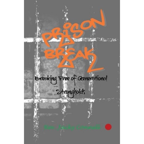 (영문도서) Prison Break: Breaking Free of Generational Strongholds Paperback, Outskirts Press, English, 9781977215062