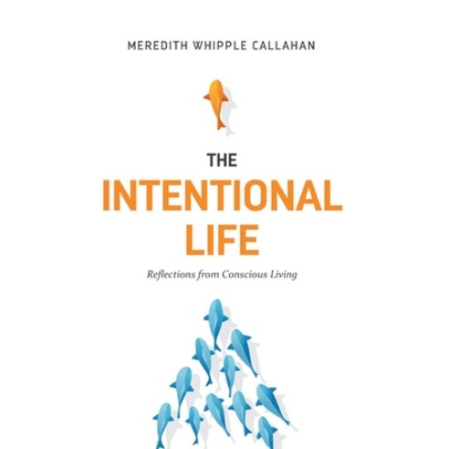 The Intentional Life: Reflections from Conscious Living Paperback, Potrero Press, English, 9781733693608