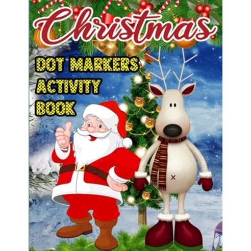 Christmas Dot Markers Activity Book: A Happy Christmas Dot Marker Activity Book for Toddlers (Awesom... Paperback, Independently Published, English, 9798574712689