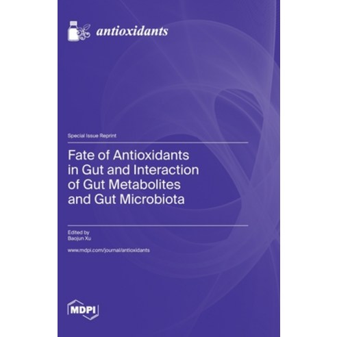 (영문도서) Fate of Antioxidants in Gut and Interaction of Gut Metabolites and Gut Microbiota Hardcover, Mdpi AG, English, 9783036585321