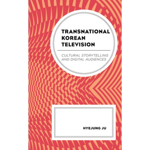 (영문도서) Transnational Korean Television: Cultural Storytelling and Digital Audiences Paperback, Lexington Books, English, 9781498565196