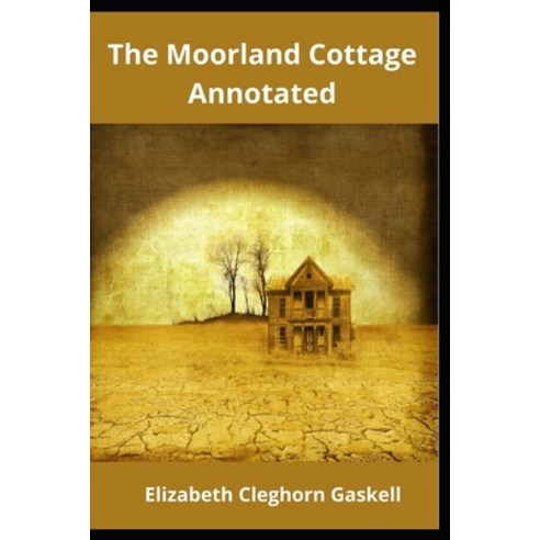 The Moorland Cottage Annotated Paperback, Independently Published, English, 9798729591398