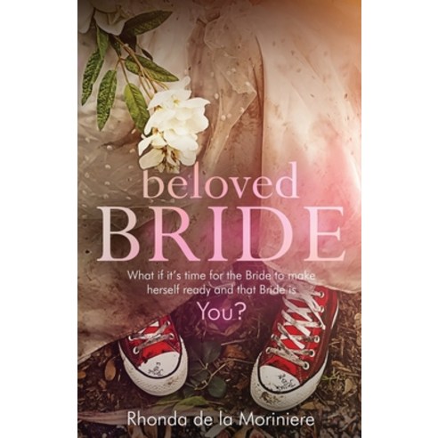 (영문도서) Beloved Bride: What if it''s time for the bride to make herself ready and that bride is YOU? Paperback, Perfect Mess, English, 9798987408490